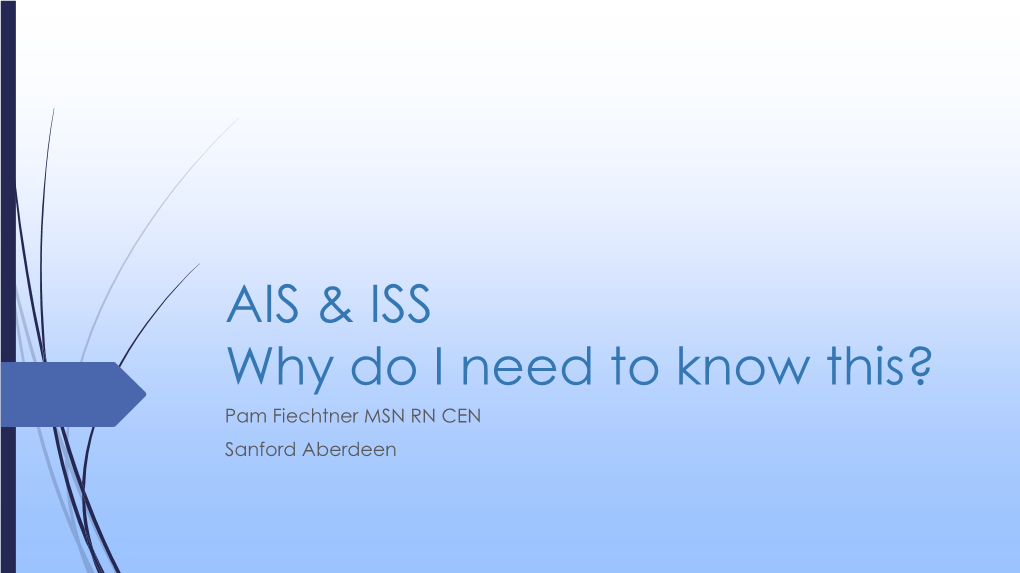 AIS & ISS Why Do I Need to Know This?