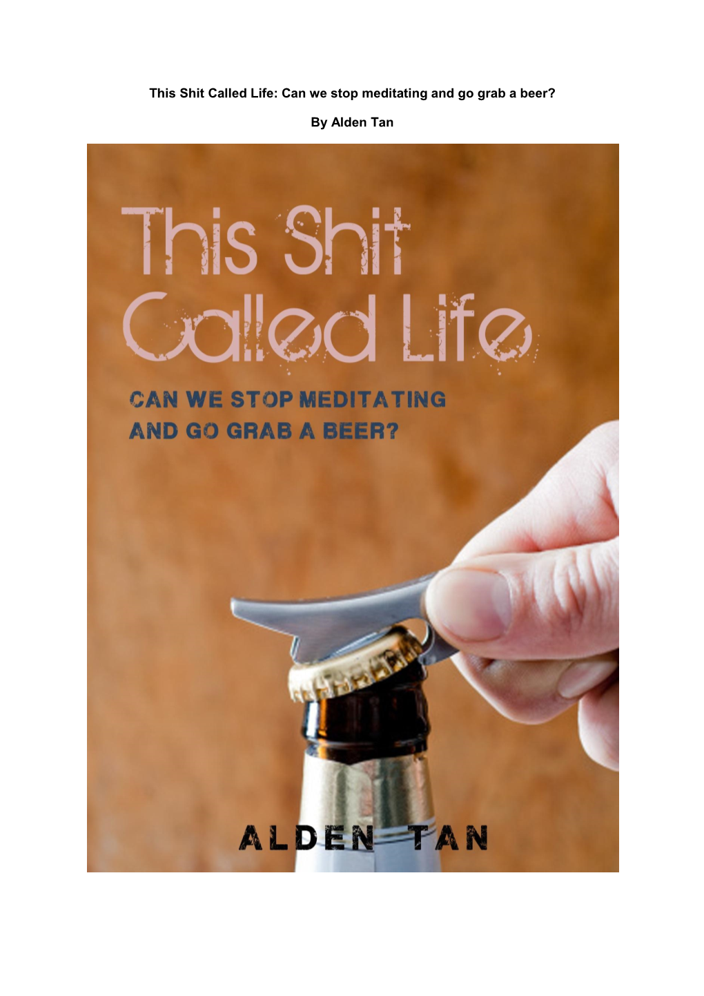 This Shit Called Life: Can We Stop Meditating and Go Grab a Beer?
