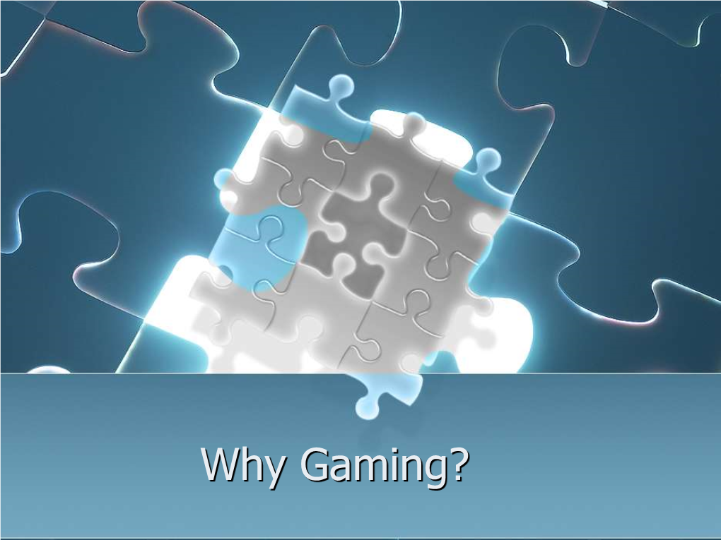 Why Gaming? Virtual Reality
