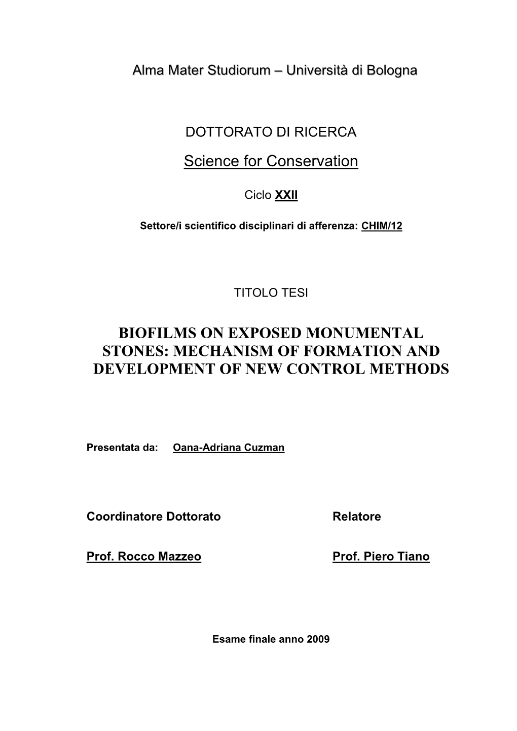 Science for Conservation BIOFILMS on EXPOSED MONUMENTAL STONES: MECHANISM of FORMATION and DEVELOPMENT of NEW CONTROL METHODS