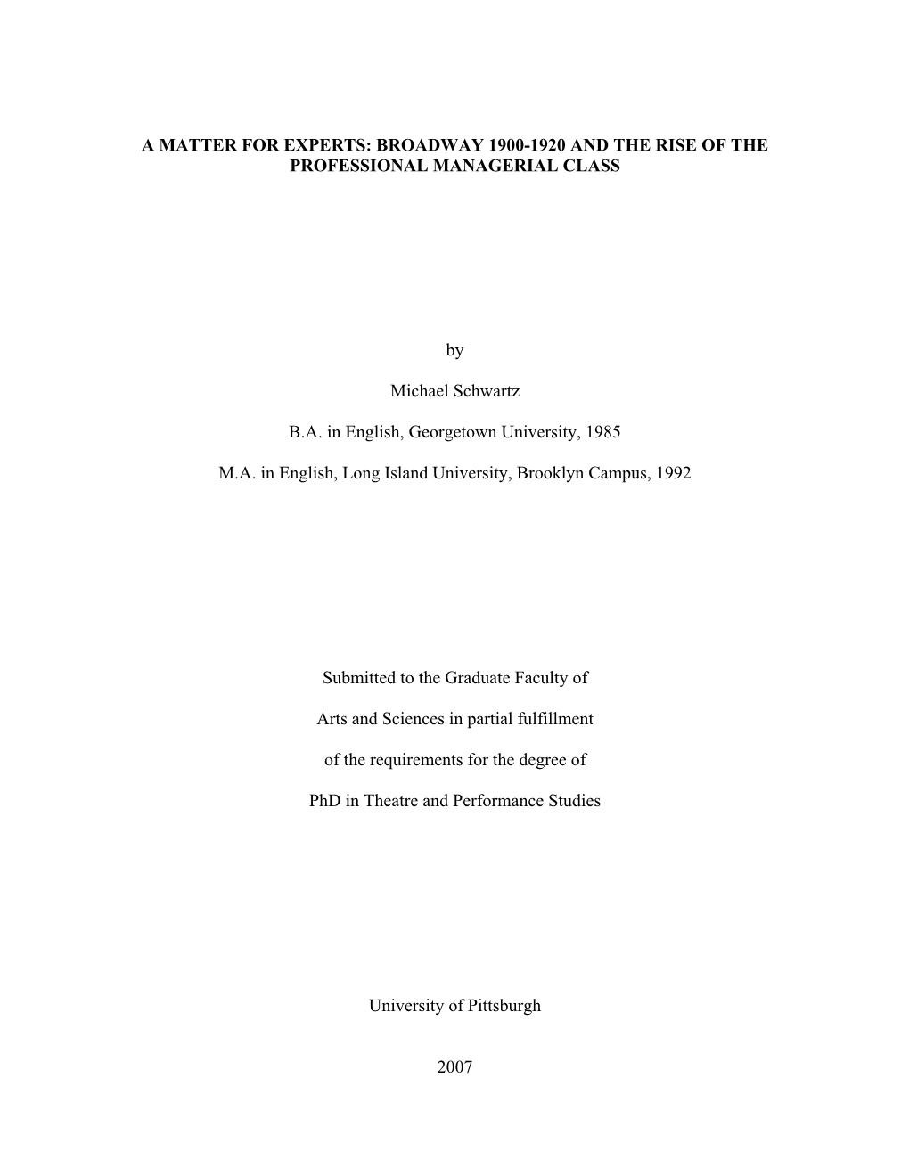 I a MATTER for EXPERTS: BROADWAY 1900-1920 and the RISE of the PROFESSIONAL MANAGERIAL CLASS by Michael Schwartz B.A. in English