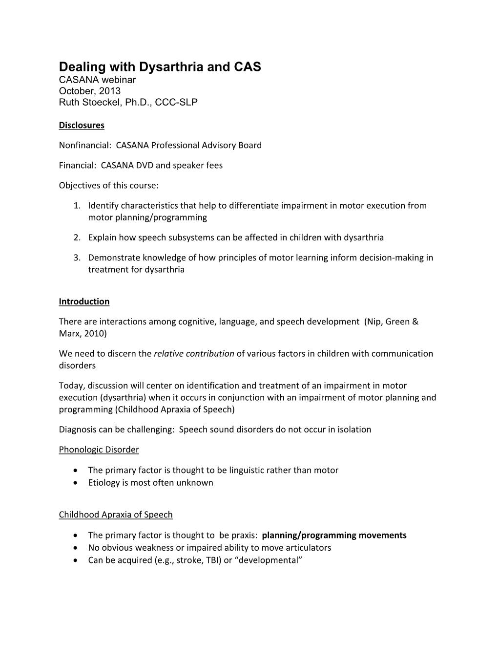 Dealing with Dysarthria and CAS CASANA Webinar October, 2013 Ruth Stoeckel, Ph.D., CCC-SLP