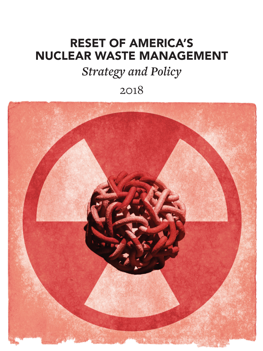 Reset of America's Nuclear Waste Management Strategy and Policy