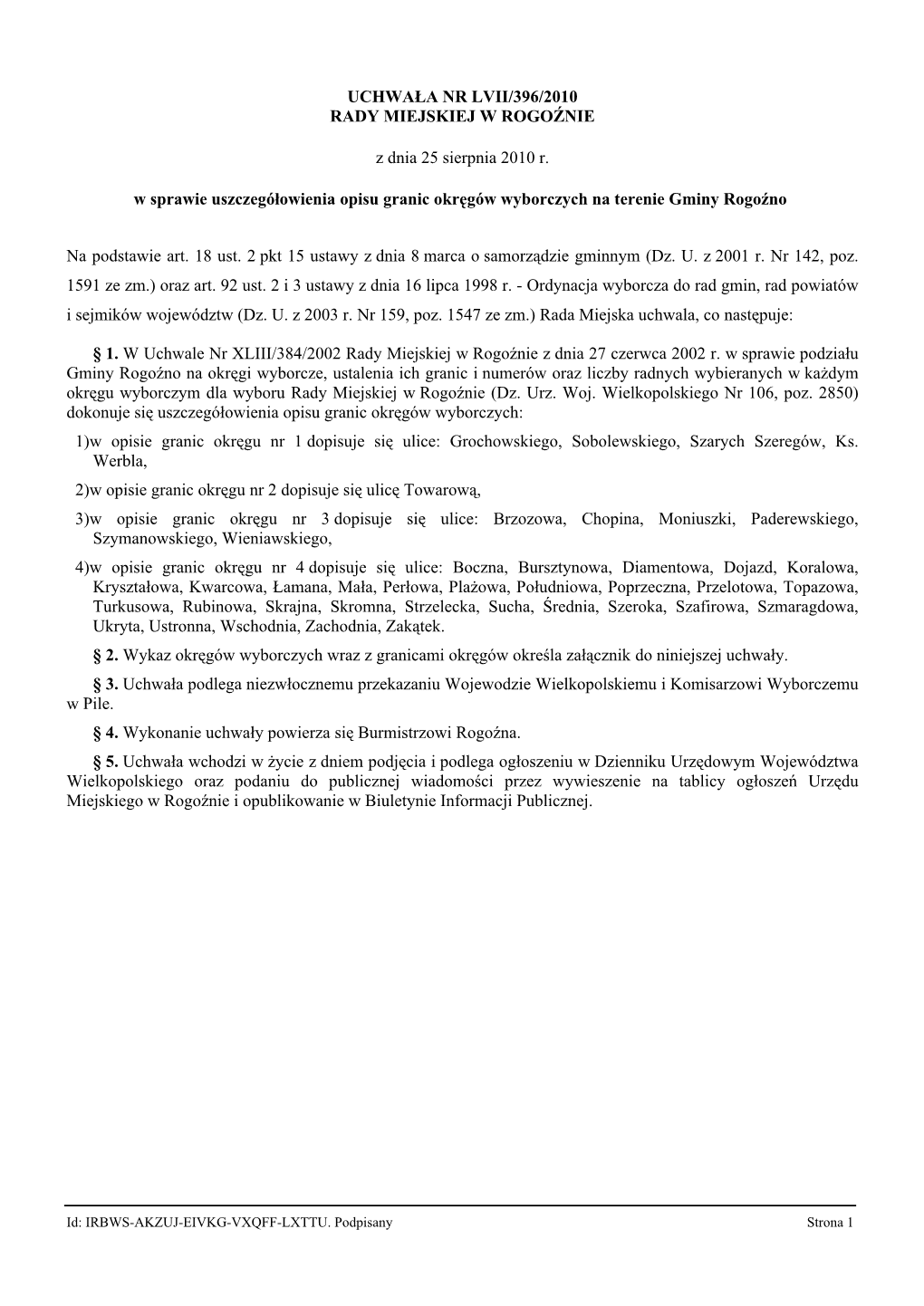 UCHWAŁA NR LVII/396/2010 RADY MIEJSKIEJ W ROGOŹNIE Z Dnia 25 Sierpnia 2010 R. W Sprawie Uszczegółowienia Opisu Granic Okręg