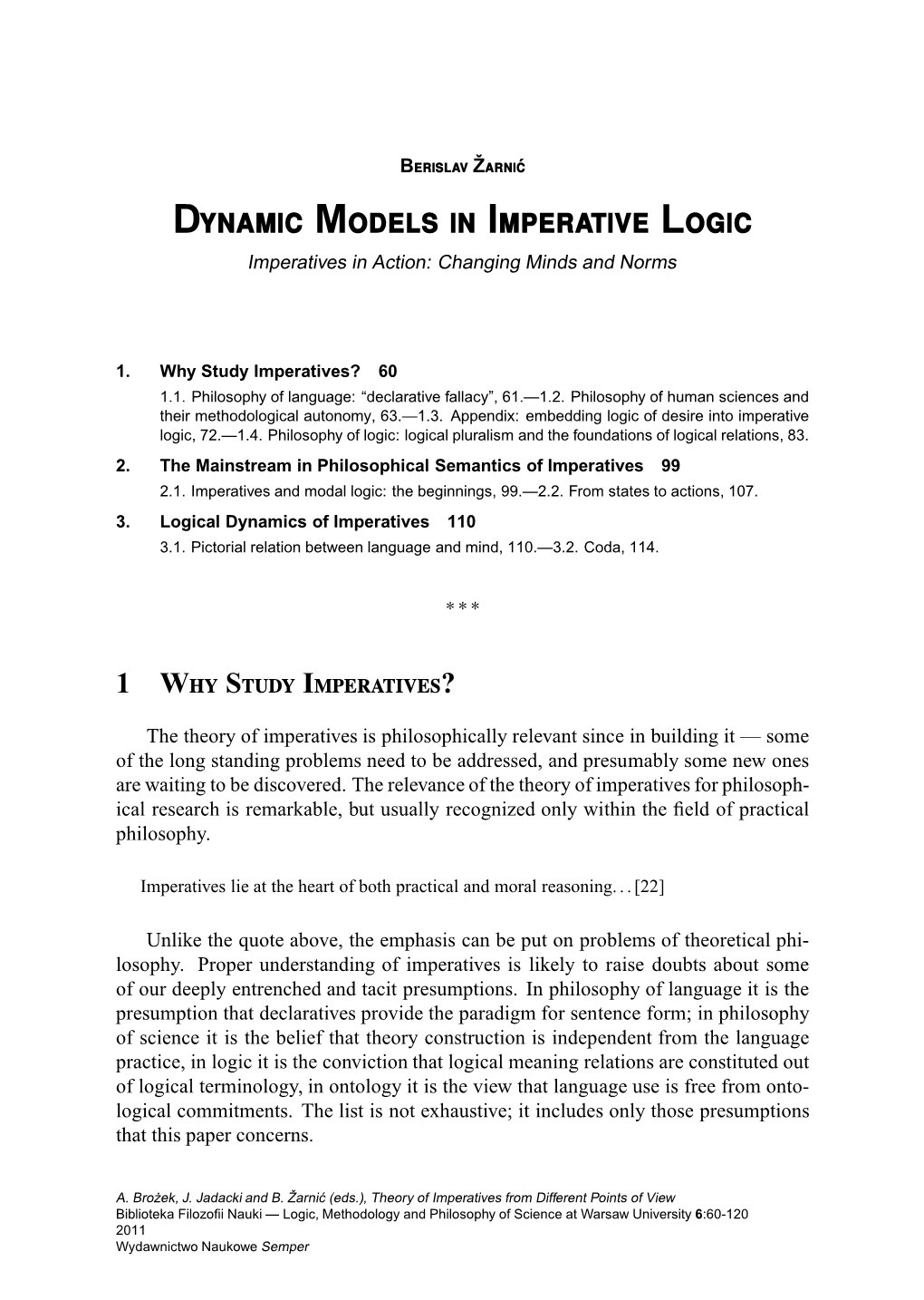 Imperative Logic Imperatives in Action: Changing Minds and Norms