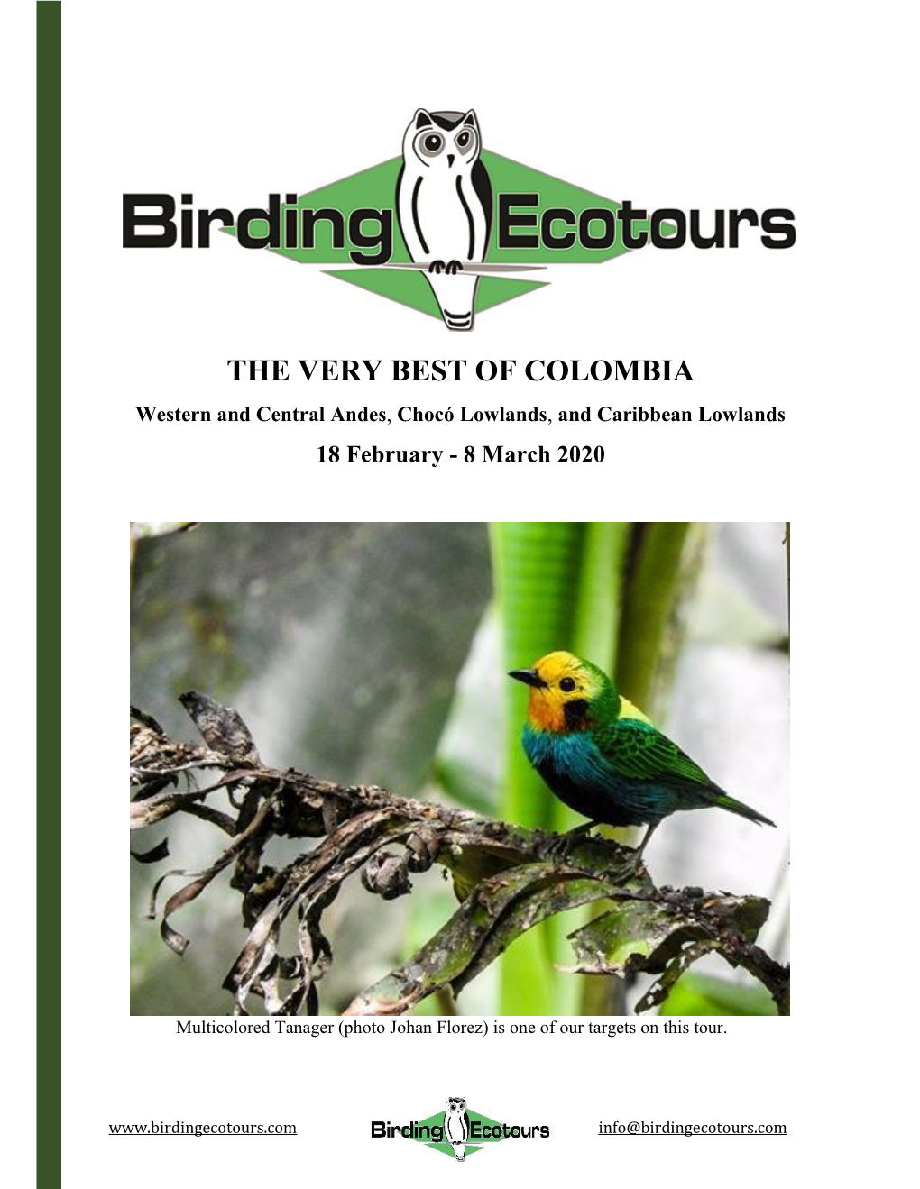 THE VERY BEST of COLOMBIA Western and Central Andes, Chocó Lowlands, and Caribbean Lowlands 18 February - 8 March 2020