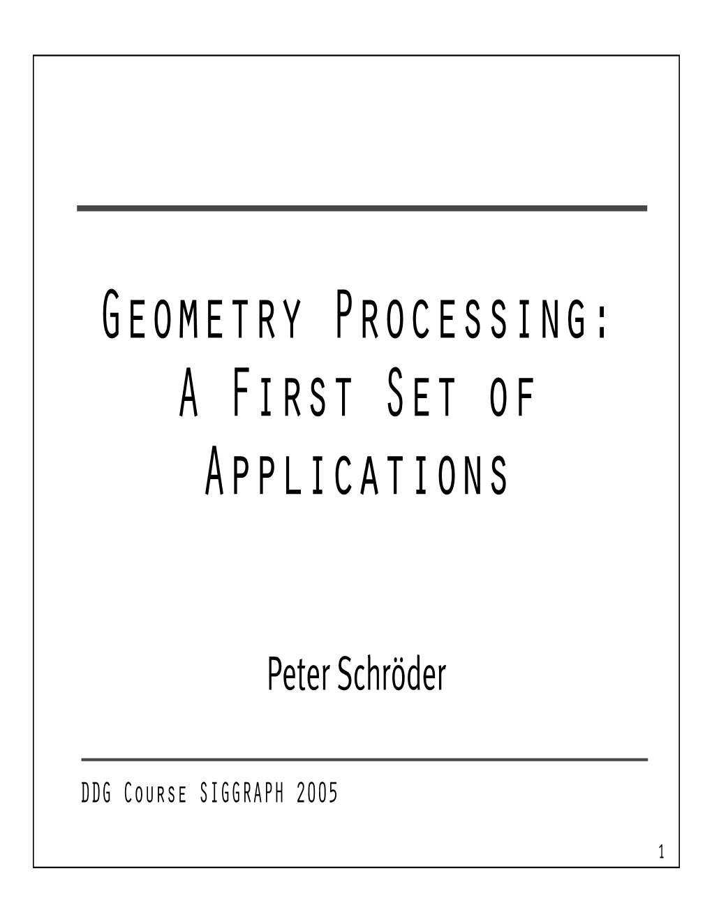 Geometry Processing: a First Set of Applications