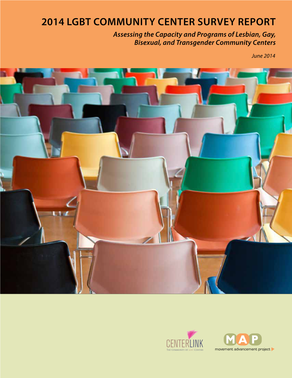 2014 LGBT COMMUNITY CENTER SURVEY REPORT Assessing the Capacity and Programs of Lesbian, Gay, Bisexual, and Transgender Community Centers