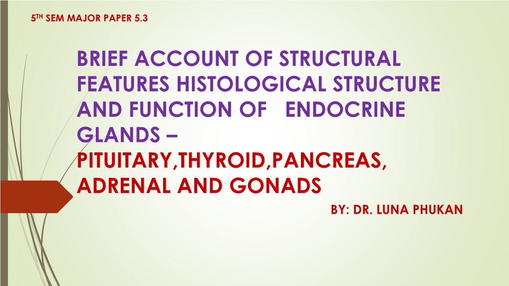 Pituitary,Thyroid,Pancreas, Adrenal and Gonads By: Dr