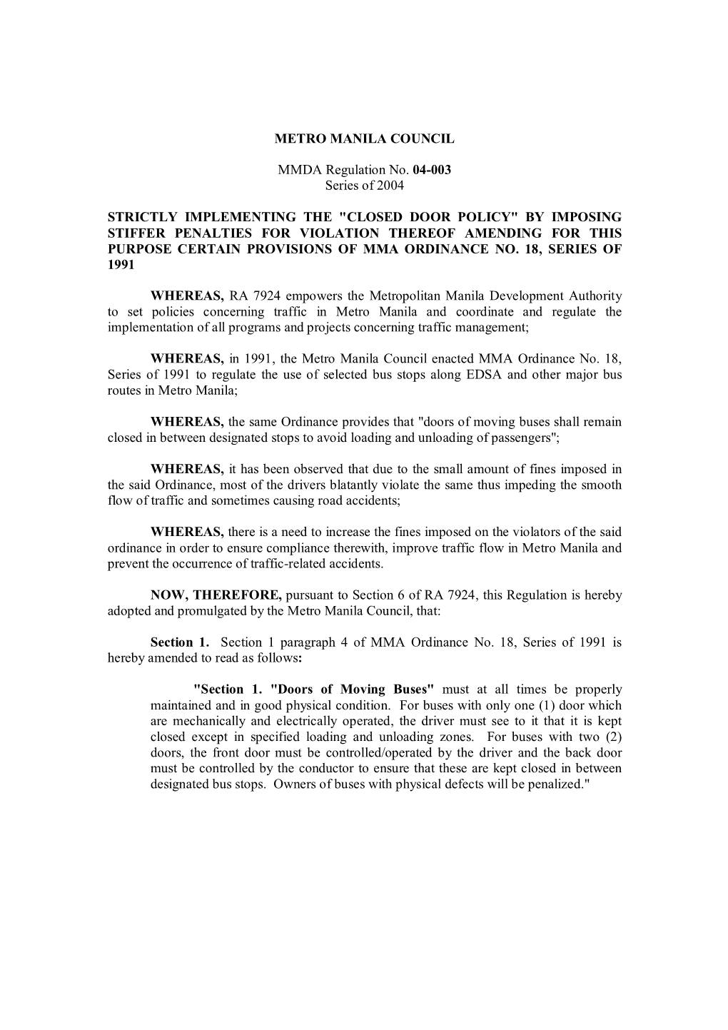 METRO MANILA COUNCIL MMDA Regulation No. 04-003 Series of 2004 STRICTLY IMPLEMENTING the "CLOSED DOOR POLICY" by IMPO