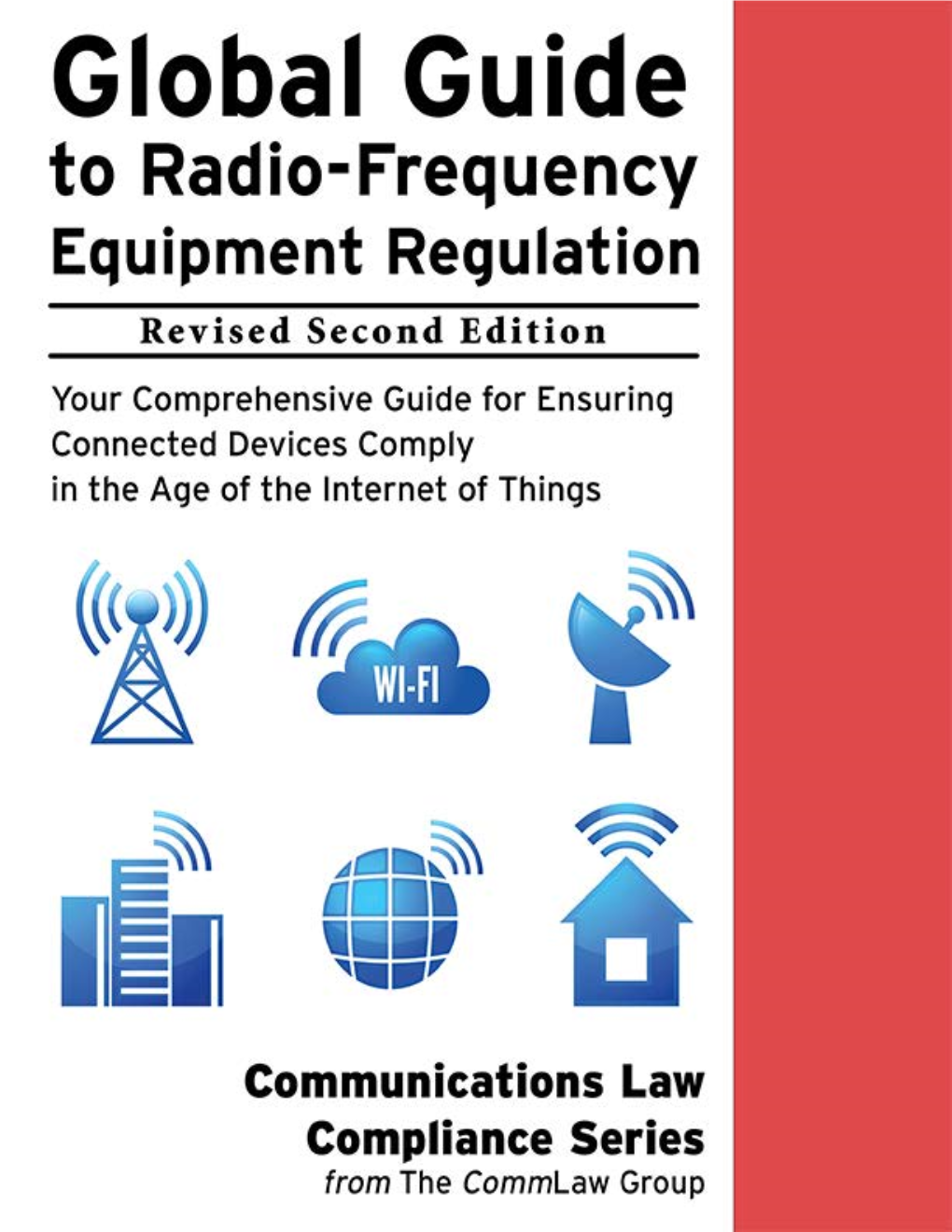 Global Guide to Radio-Frequency (RF) Equipment Regulation: Your Comprehensive Guide for Ensuring Connected Devices Comply in the Age of the Internet of Things (Iot)