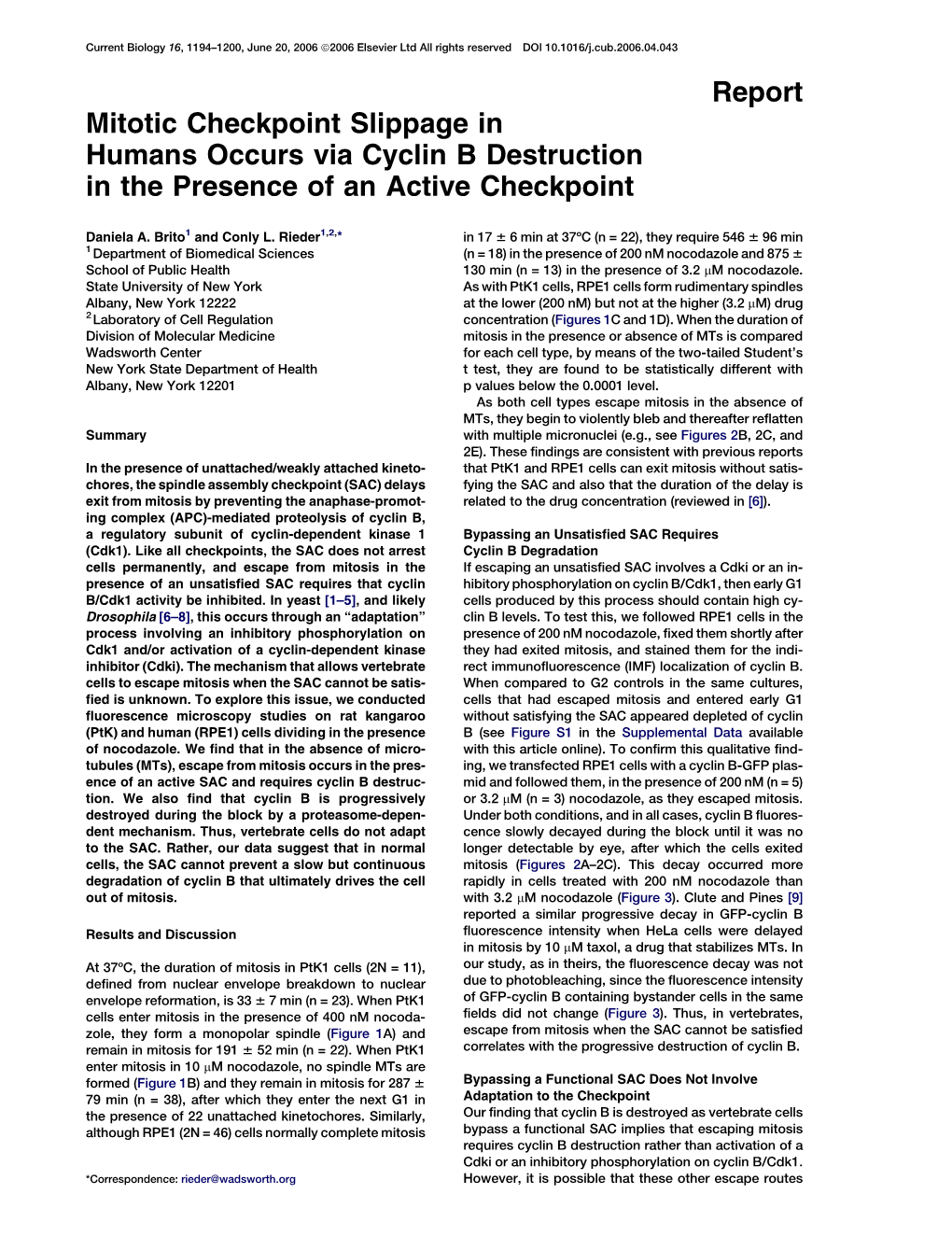 Report Mitotic Checkpoint Slippage in Humans Occurs Via Cyclin B Destruction in the Presence of an Active Checkpoint