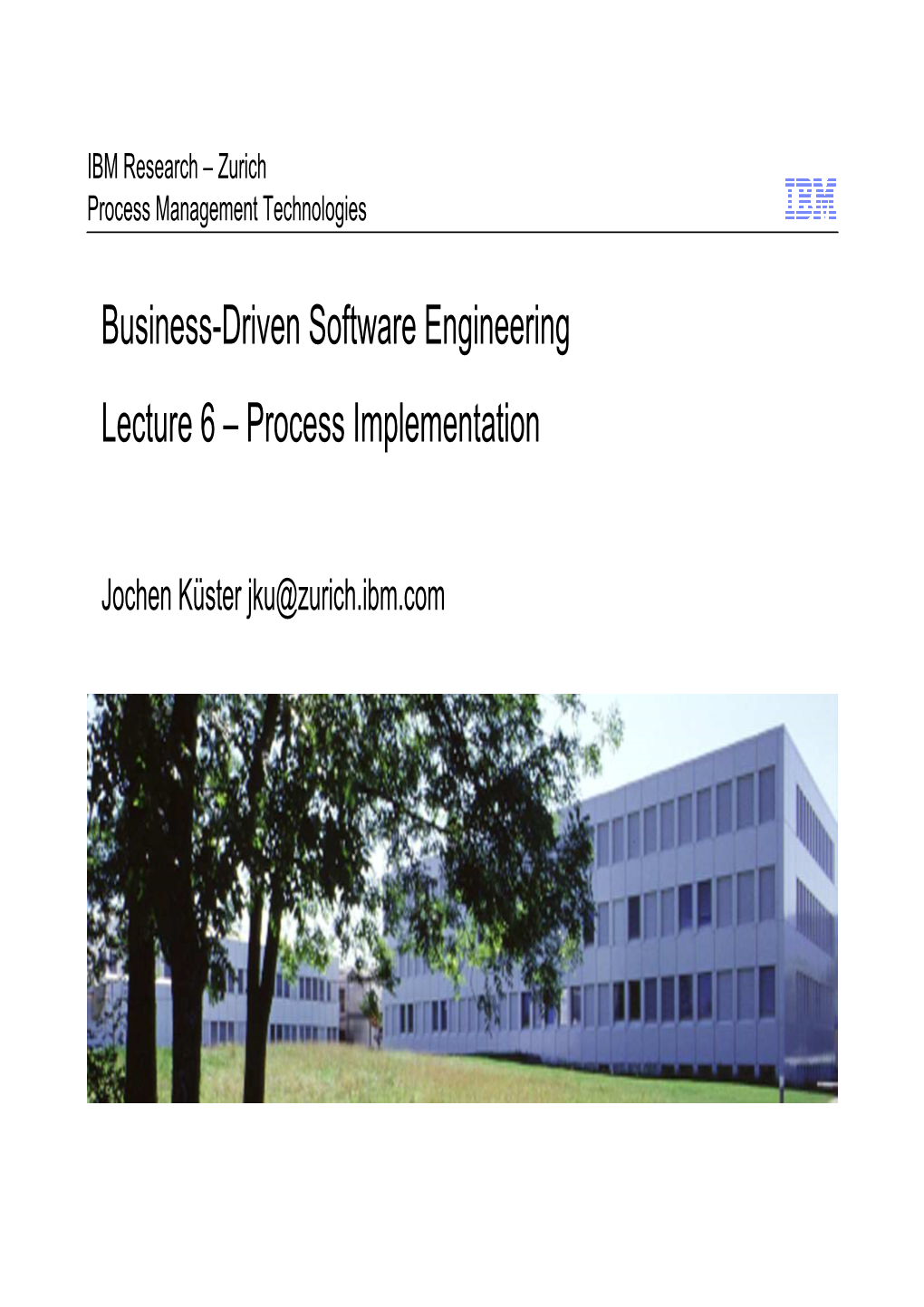 Business-Driven Software Engineering Lecture 6 – Process Implementation