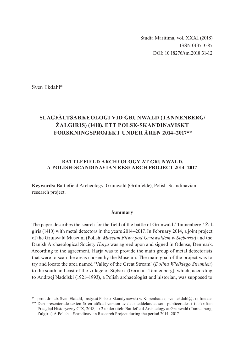 Sven Ekdahl* SLAGFÄLTSARKEOLOGI VID GRUNWALD (TANNENBERG/ ŽALGIRIS) (1410). ETT POLSK-SKANDINAVISKT FORSKNINGSPROJEKT UNDER Å