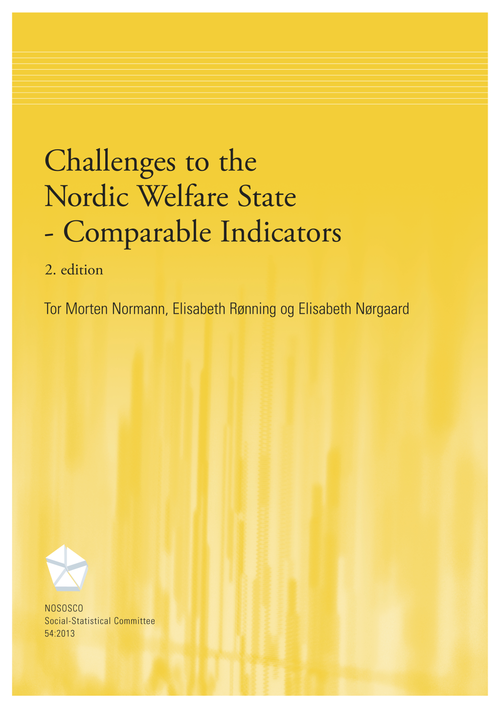 Challenges to the Nordic Welfare State - Comparable Indicators Second Edition Tor Morten Normann, Elisabeth Rønning and Elisabeth Nørgaard