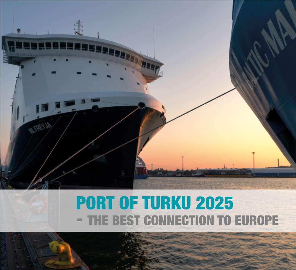 Port of Turku 2025 - the Best Connection to Europe Port of Turku 2025 - Attractive Connections to Europe Are Built Together