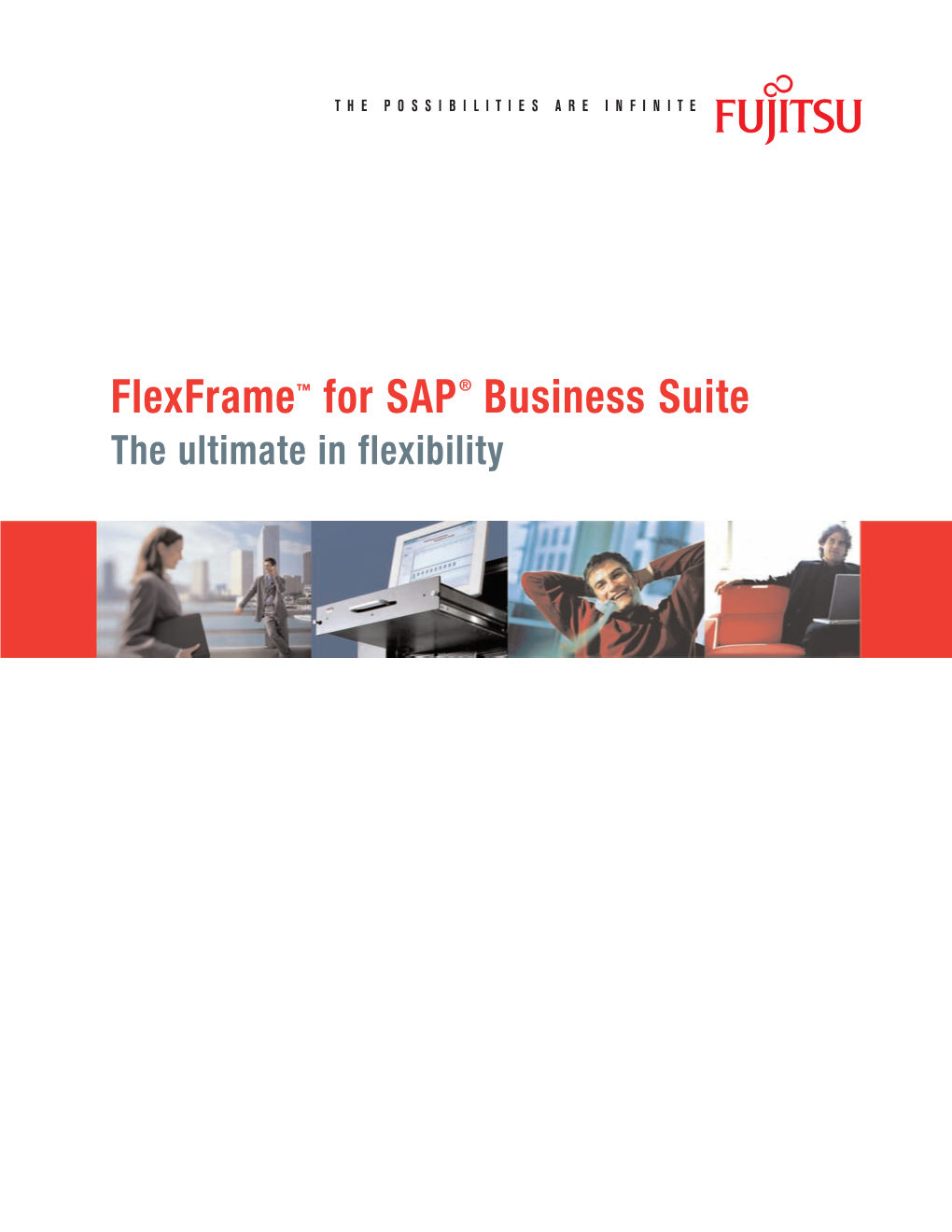 Flexframe™ for SAP® Business Suite the Ultimate in Flexibility Flexframe Gives You a Bridge to an Efficient, Economical IT Infrastructure