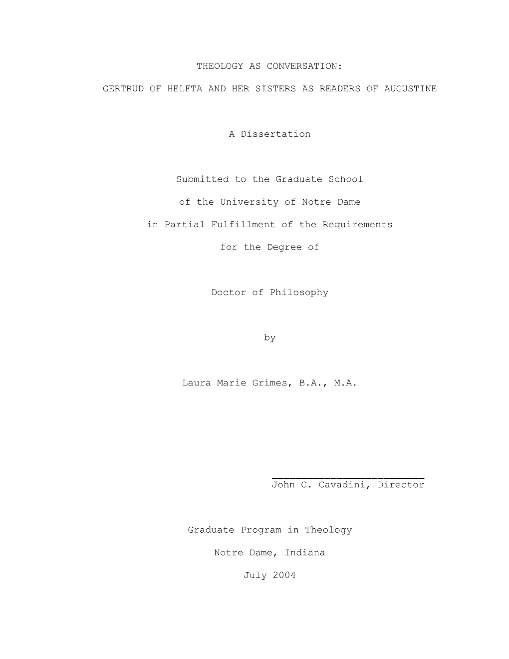 THEOLOGY AS CONVERSATION: GERTRUD of HELFTA and HER SISTERS AS READERS of AUGUSTINE a Dissertation Submitted to the Graduate