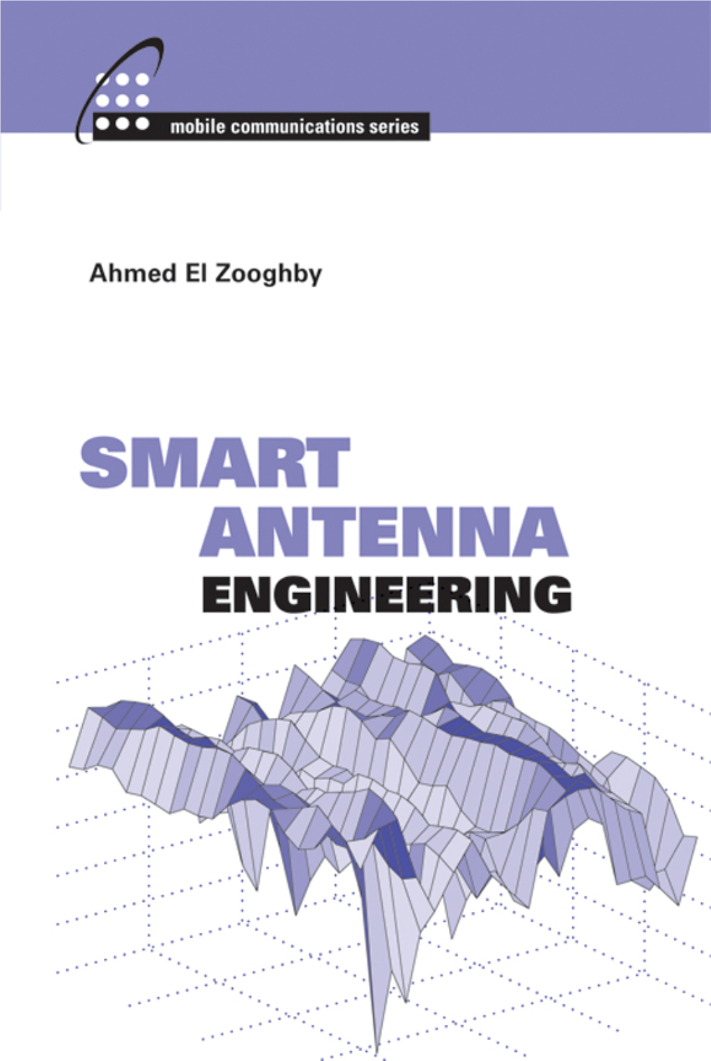Smart Antenna Engineering for a Complete Listing of Recent Titles in the Artech House Mobile Communications Series,Turn to the Back of This Book