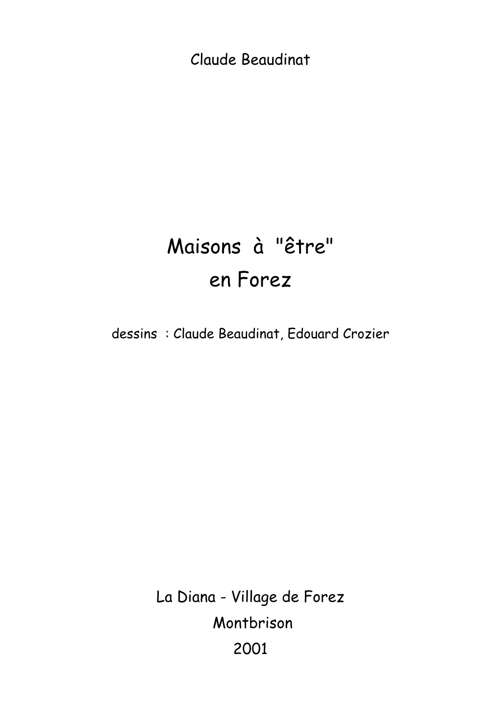 Maisons À "Être" En Forez Dessins : Claude Beaudinat, Edouard Crozier