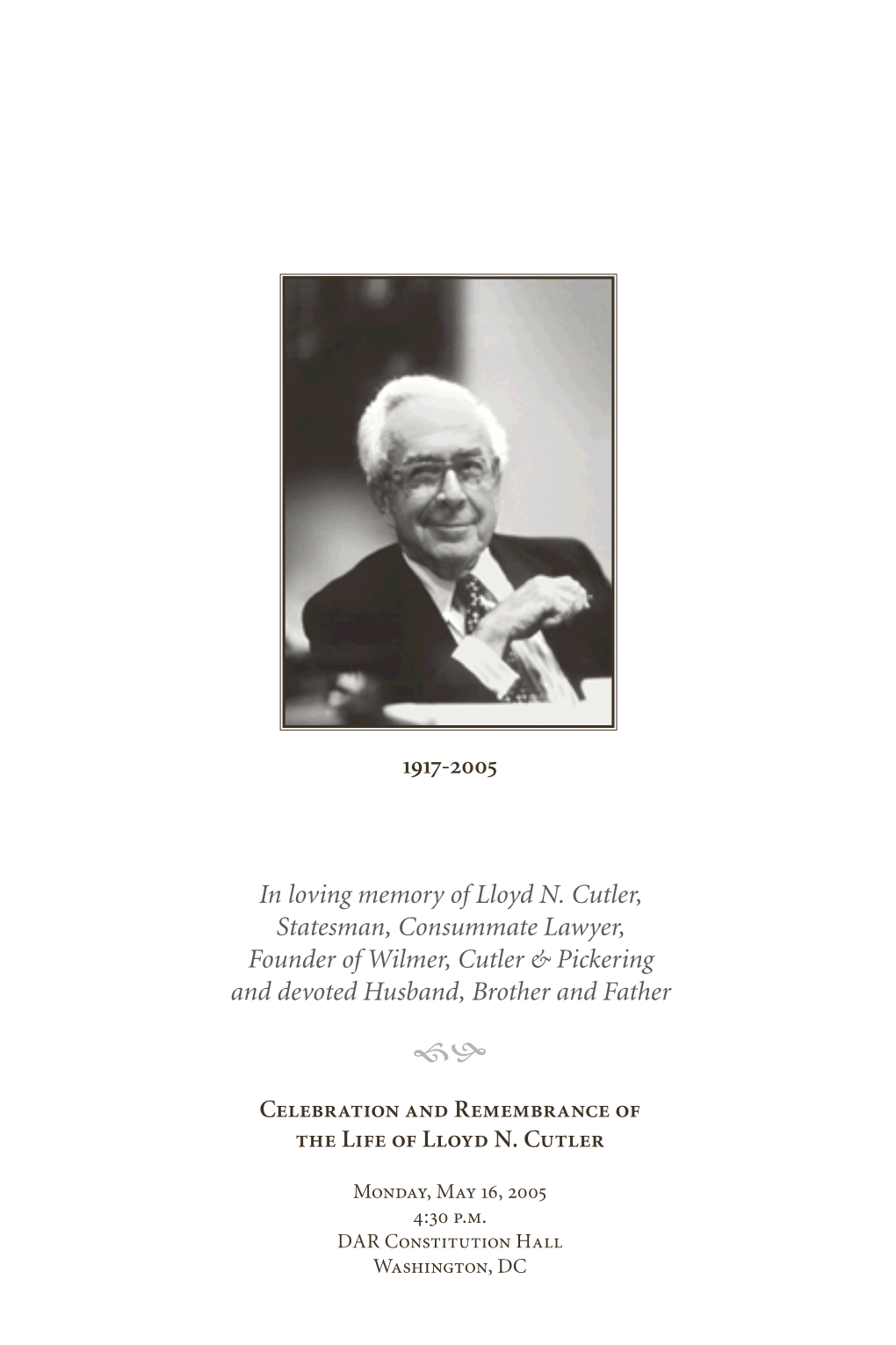 In Loving Memory of Lloyd N. Cutler, Statesman, Consummate Lawyer, Founder of Wilmer, Cutler & Pickering and Devoted Husband, Brother and Father Fh