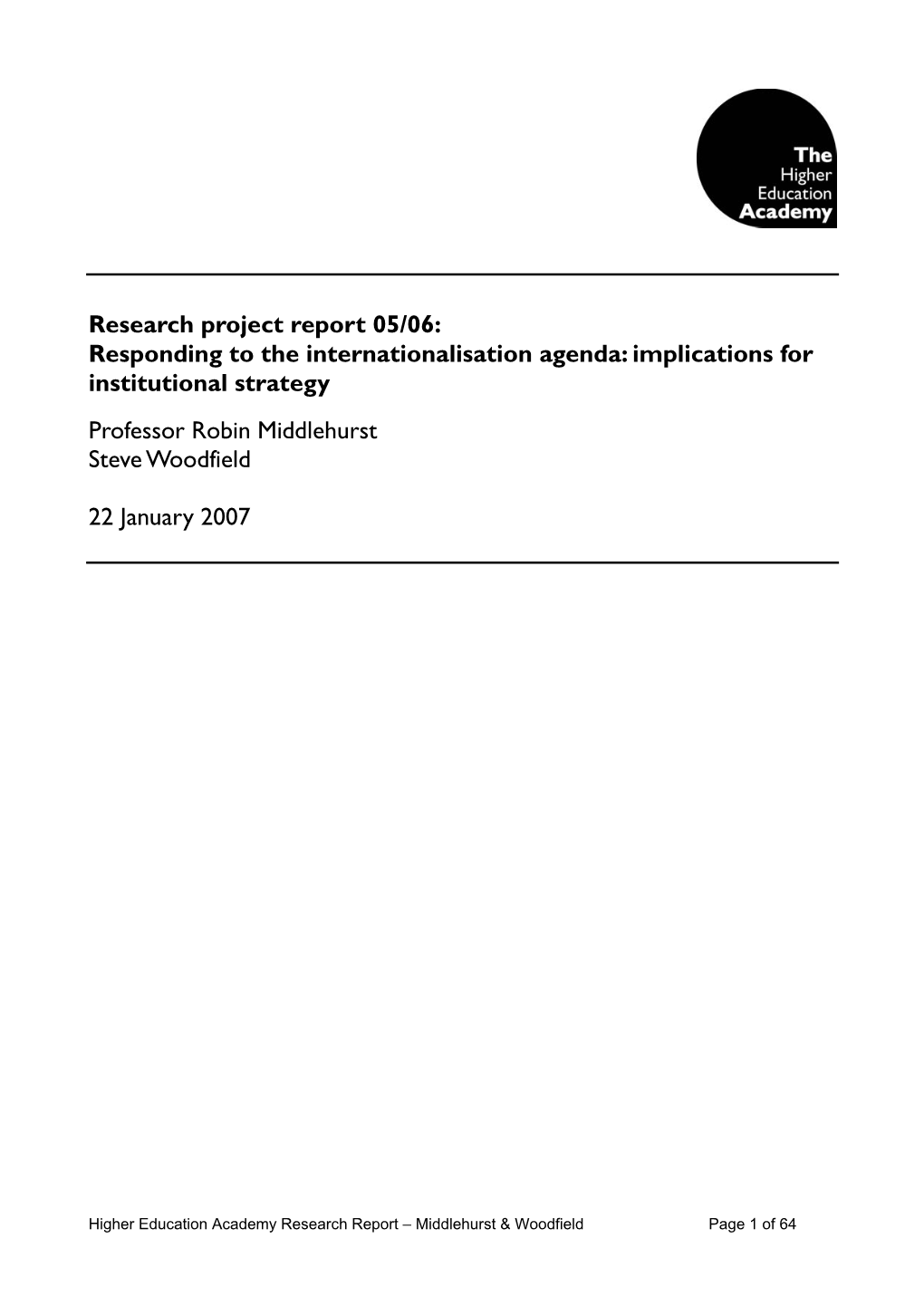 Research Project Report 05/06: Responding to the Internationalisation Agenda: Implications for Institutional Strategy Professor Robin Middlehurst Steve Woodfield