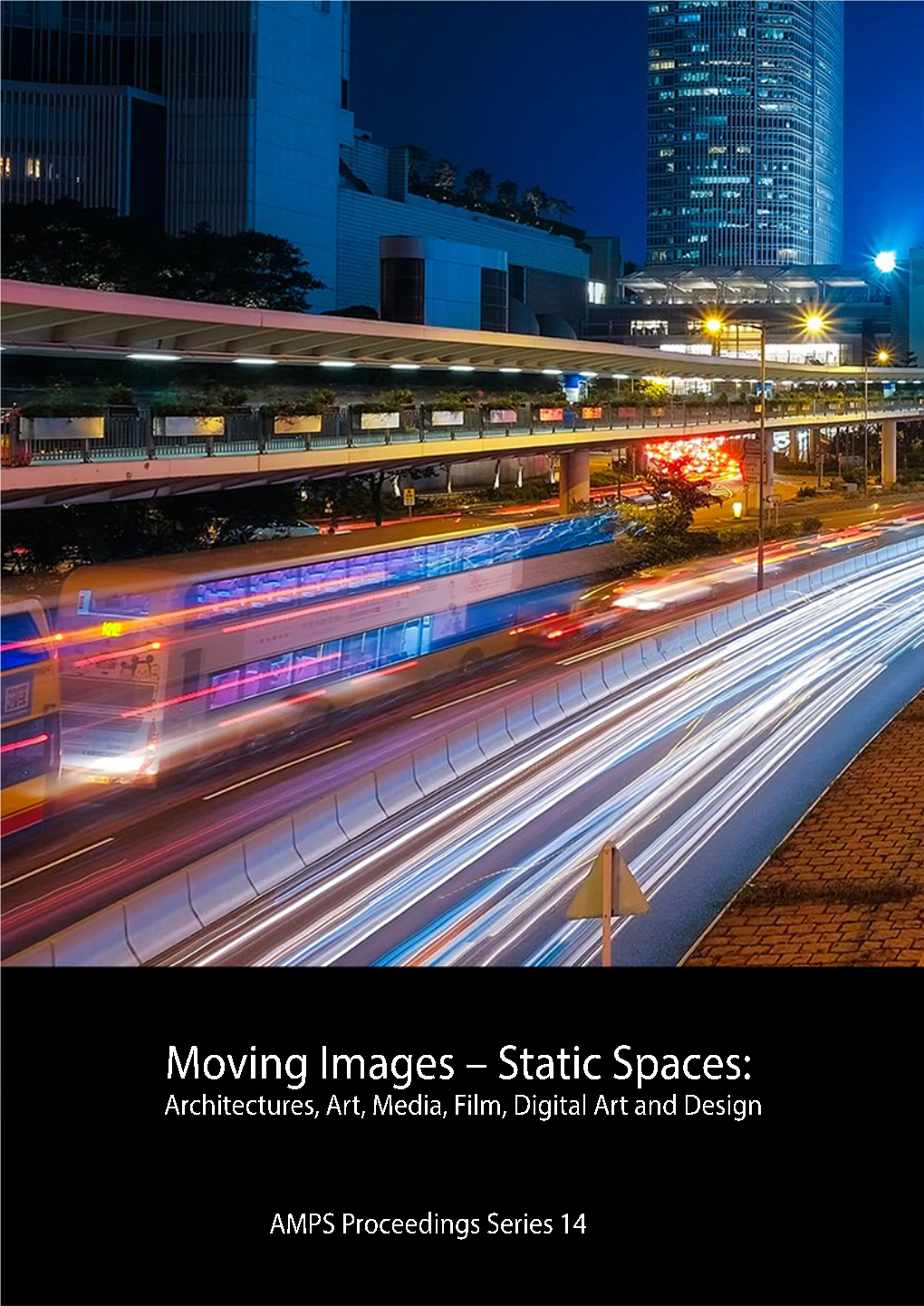 Moving Images – Static Spaces: Architectures, Art, Media, Film, Digital Art and Design