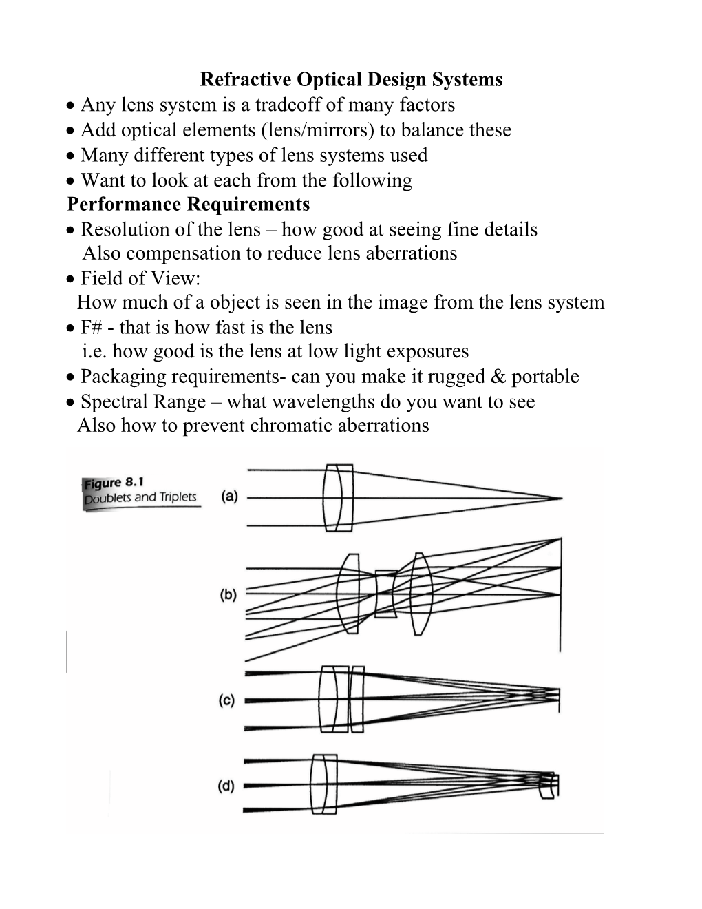 Refractive Optical Design Systems • Any Lens System Is a Tradeoff of Many Factors • Add Optical Elements (Lens/Mirrors) to B