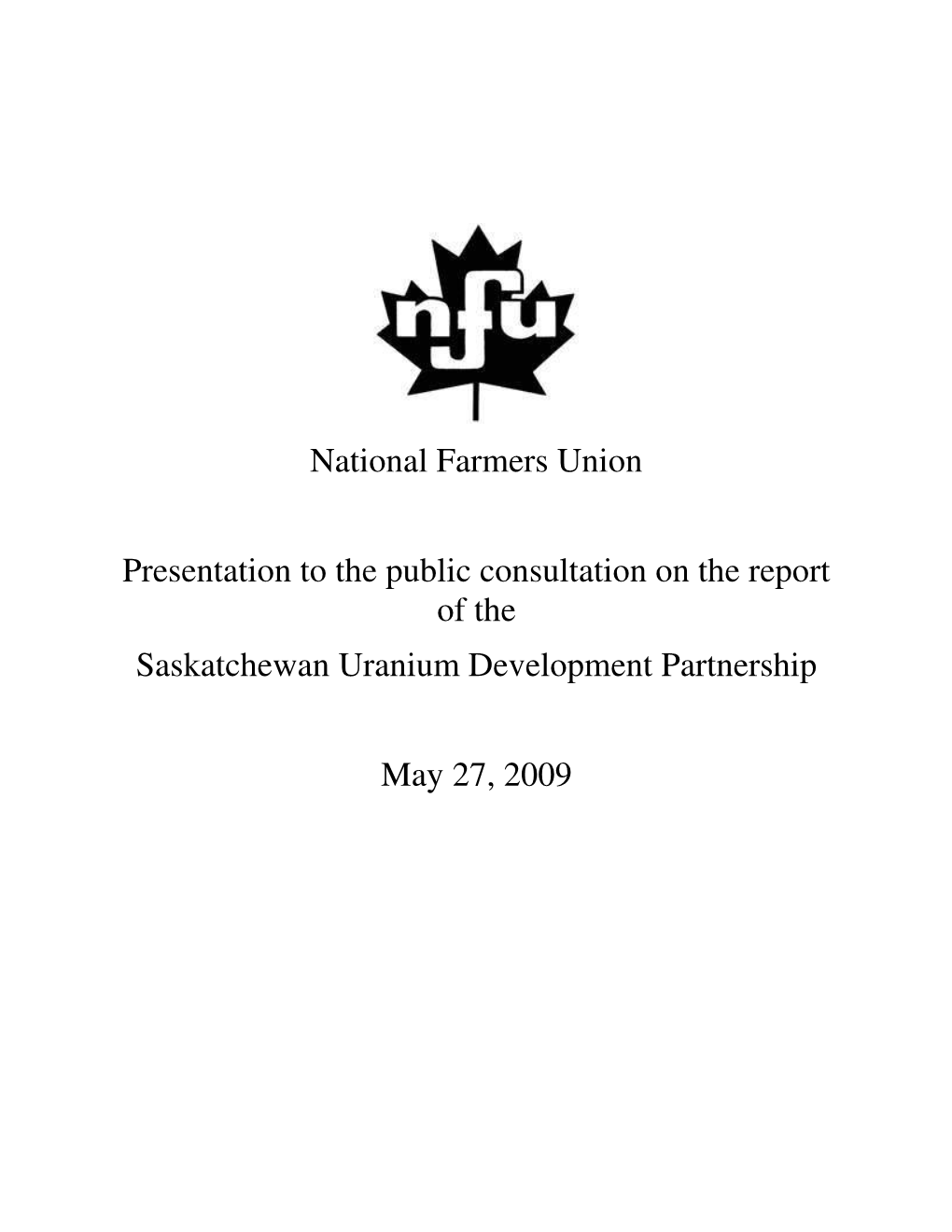 National Farmers Union Presentation to the Public Consultation on the Report of the Saskatchewan Uranium Development Partnershi