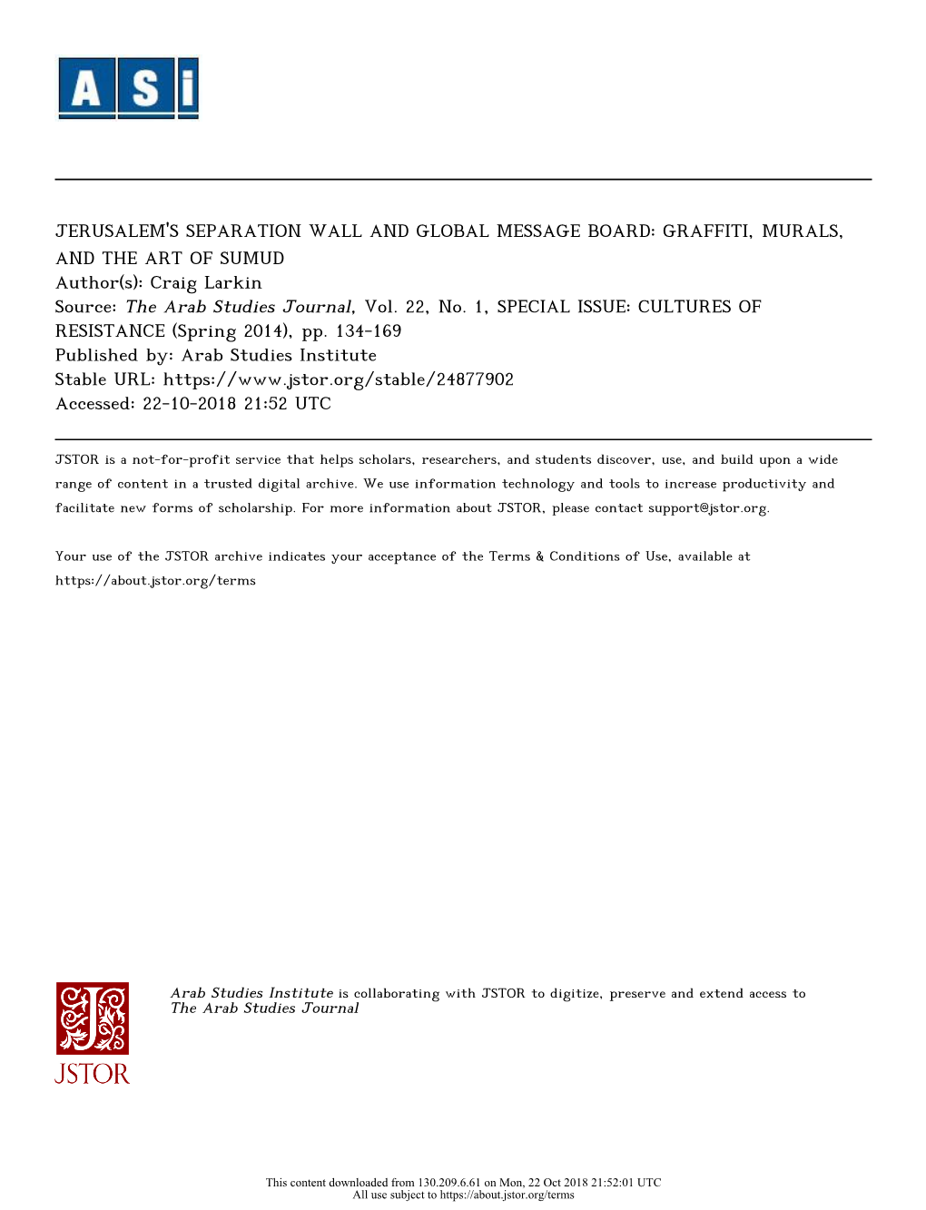 JERUSALEM's SEPARATION WALL and GLOBAL MESSAGE BOARD: GRAFFITI, MURALS, and the ART of SUMUD Author(S): Craig Larkin Source: the Arab Studies Journal, Vol