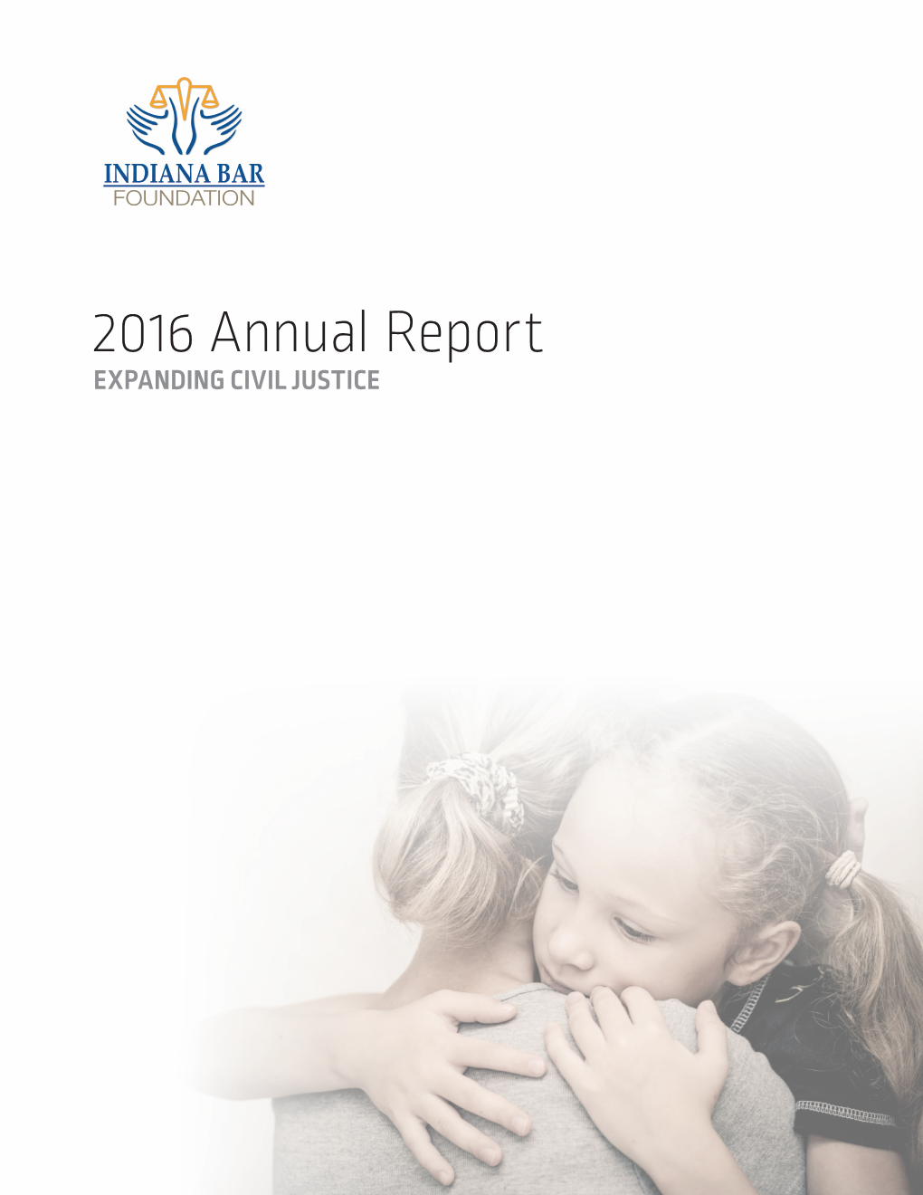 2016 Annual Report EXPANDING CIVIL JUSTICE LETTER from the PRESIDENT