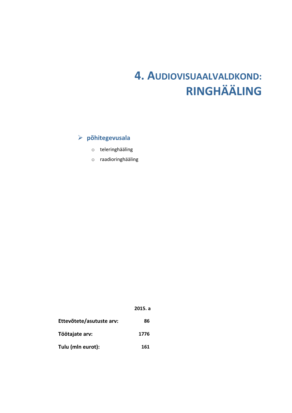 4. Audiovisuaalvaldkond – RINGHÄÄLING Eesti Konjunktuuriinstituut