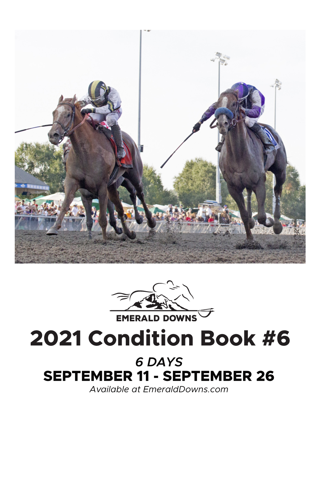 2021 Condition Book #6 6 DAYS SEPTEMBER 11 - SEPTEMBER 26 Available at Emeralddowns.Com #1 in SAME DAY SERVICE