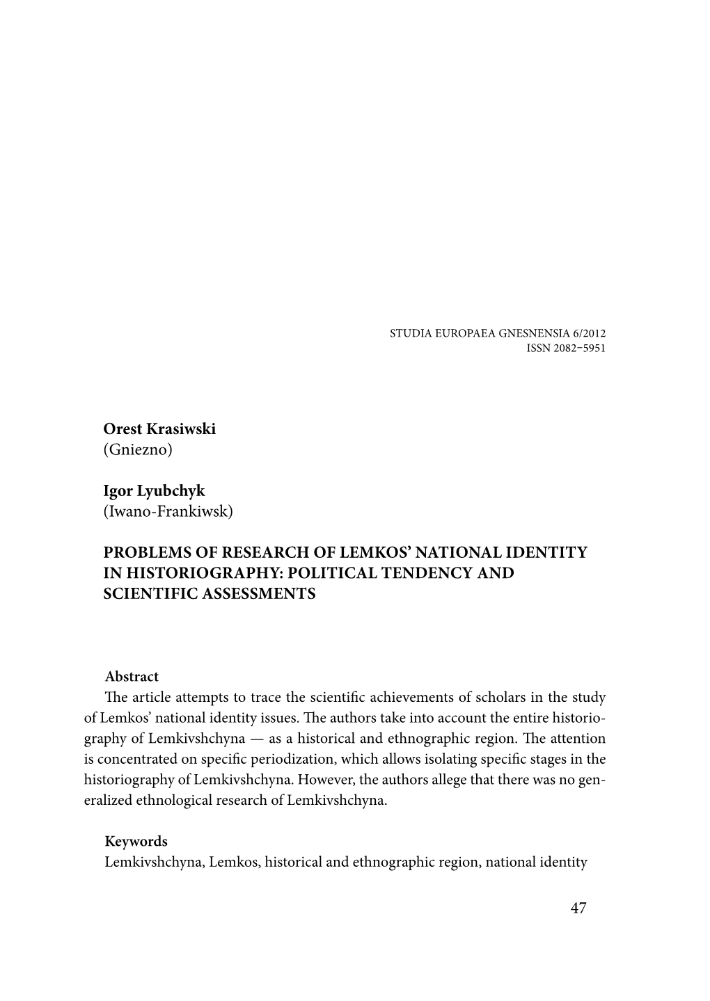 47 Orest Krasiwski (Gniezno) Igor Lyubchyk (Iwano-Frankiwsk) PROBLEMS of RESEARCH of Lemkosr NATIONAL IDENTITY in HISTORIOGRAPHY