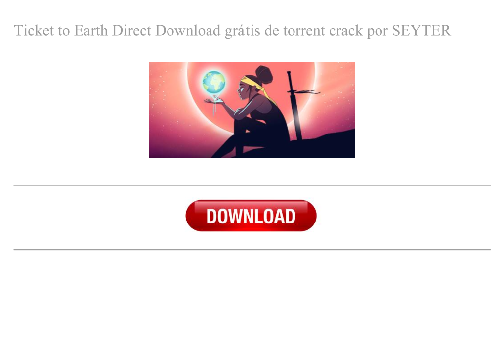 Ticket to Earth Direct Download Grátis De Torrent Crack Por SEYTER