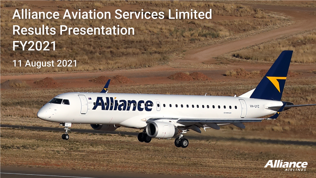 Alliance Aviation Services Limited Results Presentation FY2021 11 August 2021 Contents 03