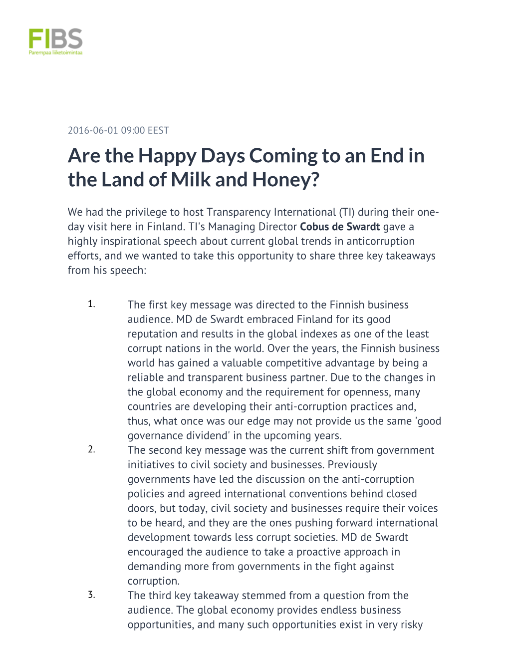 Are the Happy Days Coming to an End in the Land of Milk and Honey?