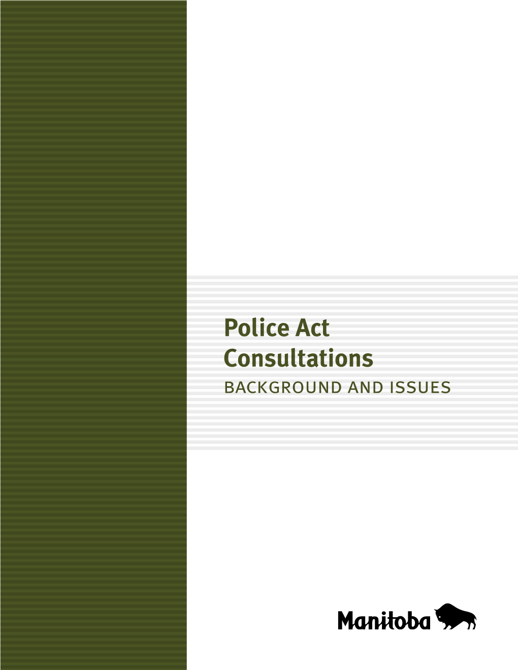 Police Act Consultations Background and Issues Manitoba Will Be Making Changes to the Provincial Police Act in 2009