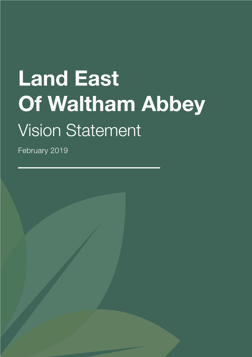Land East of Waltham Abbey Vision Statement February 2019 Contents