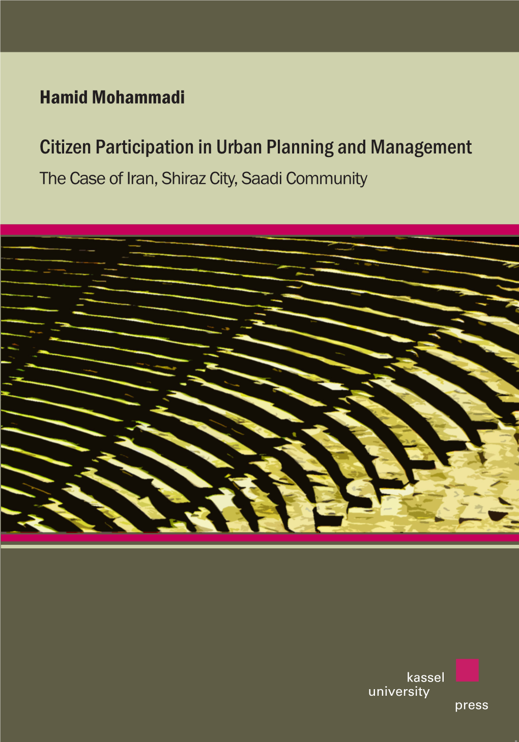 Citizen Participation in Urban Planning and Management the Case of Iran, Shiraz City, Saadi Community