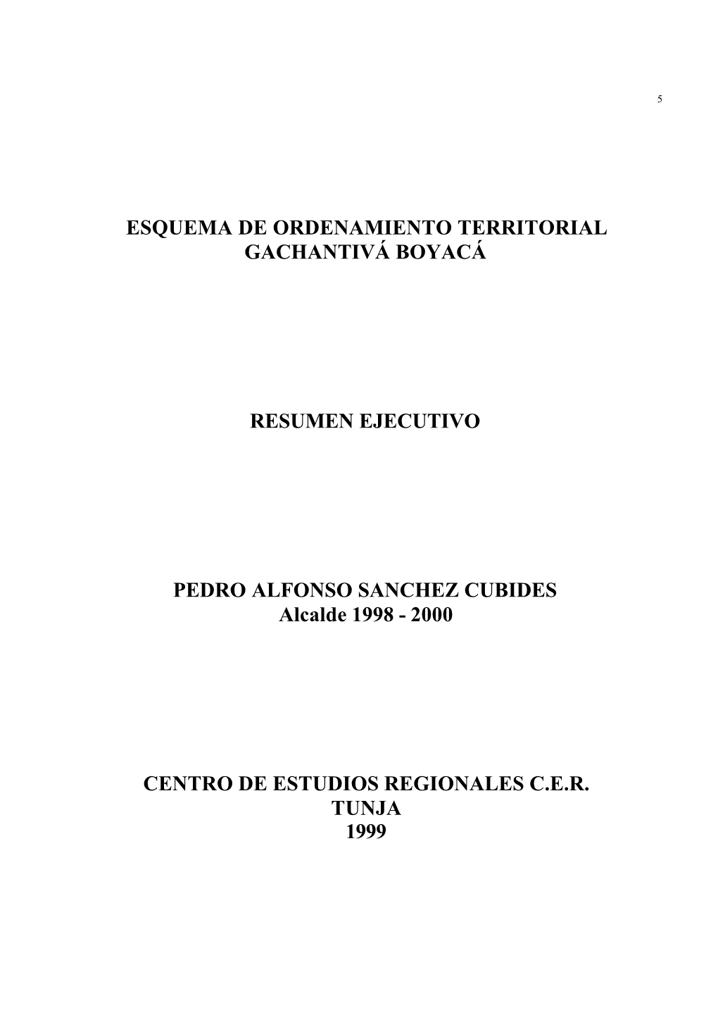 ESQUEMA DE ORDENAMIENTO TERRITORIAL GACHANTIVÁ BOYACÁ RESUMEN EJECUTIVO PEDRO ALFONSO SANCHEZ CUBIDES Alcalde 1998