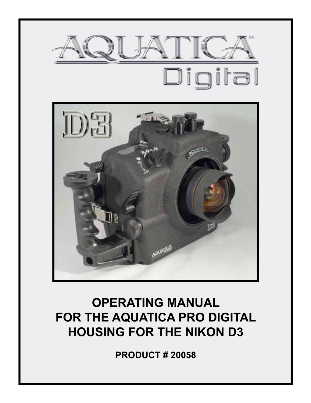 Operating Manual for the Aquatica Pro Digital Housing for the Nikon D3