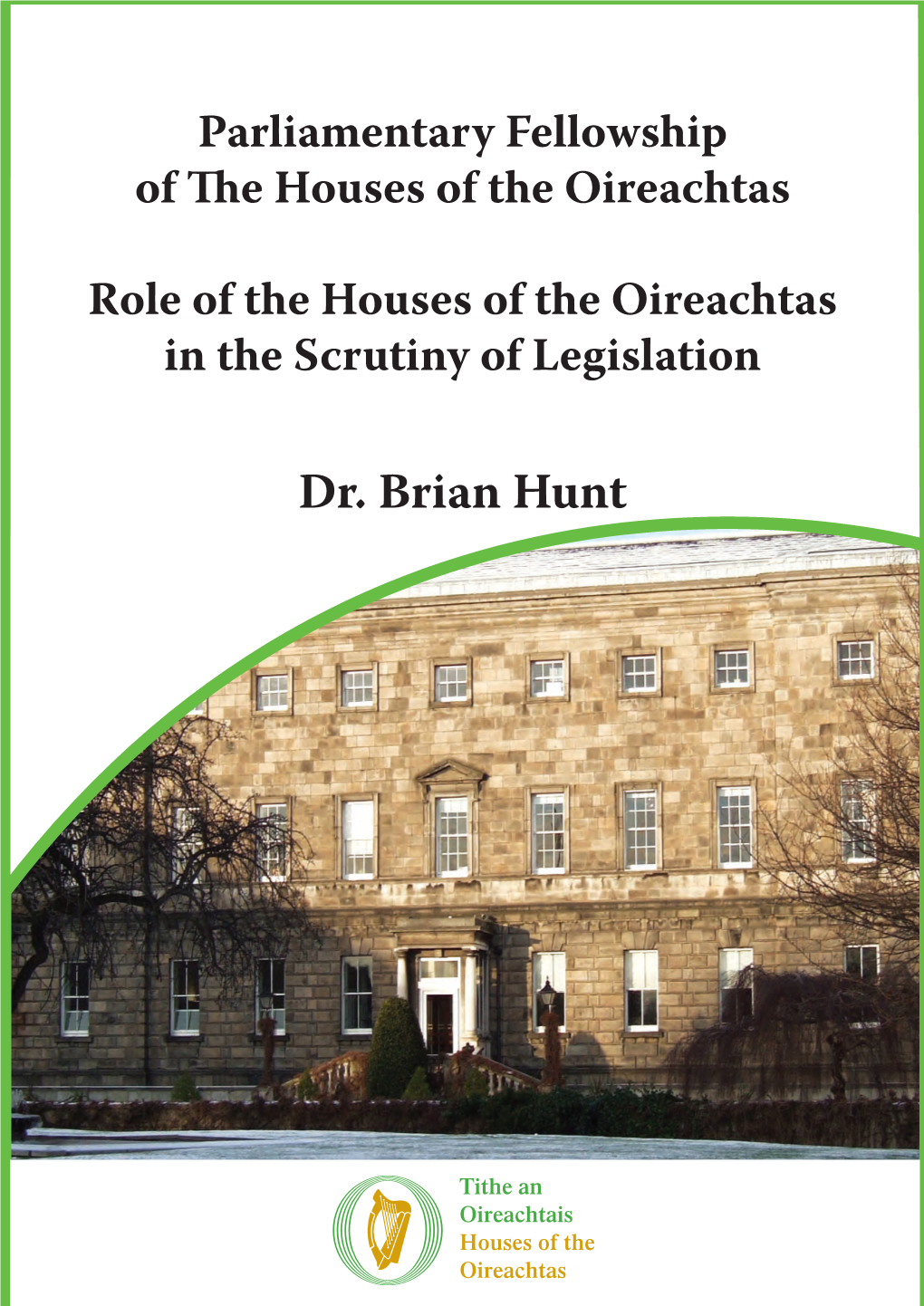 Role of the Houses of the Oireachtas in the Scrutiny of Legislation, Dr