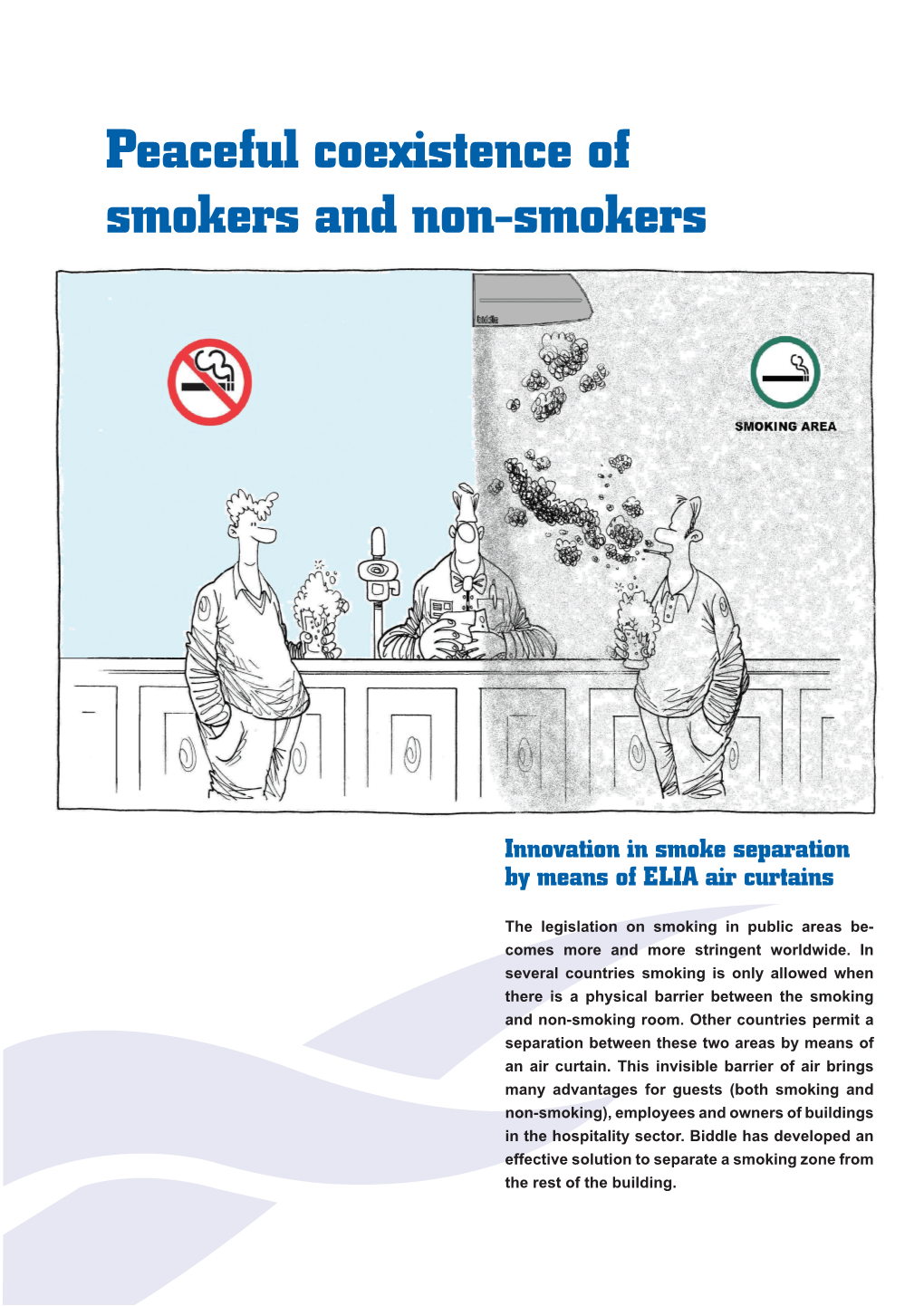 Peaceful Coexistence of Smokers and Non-Smokers