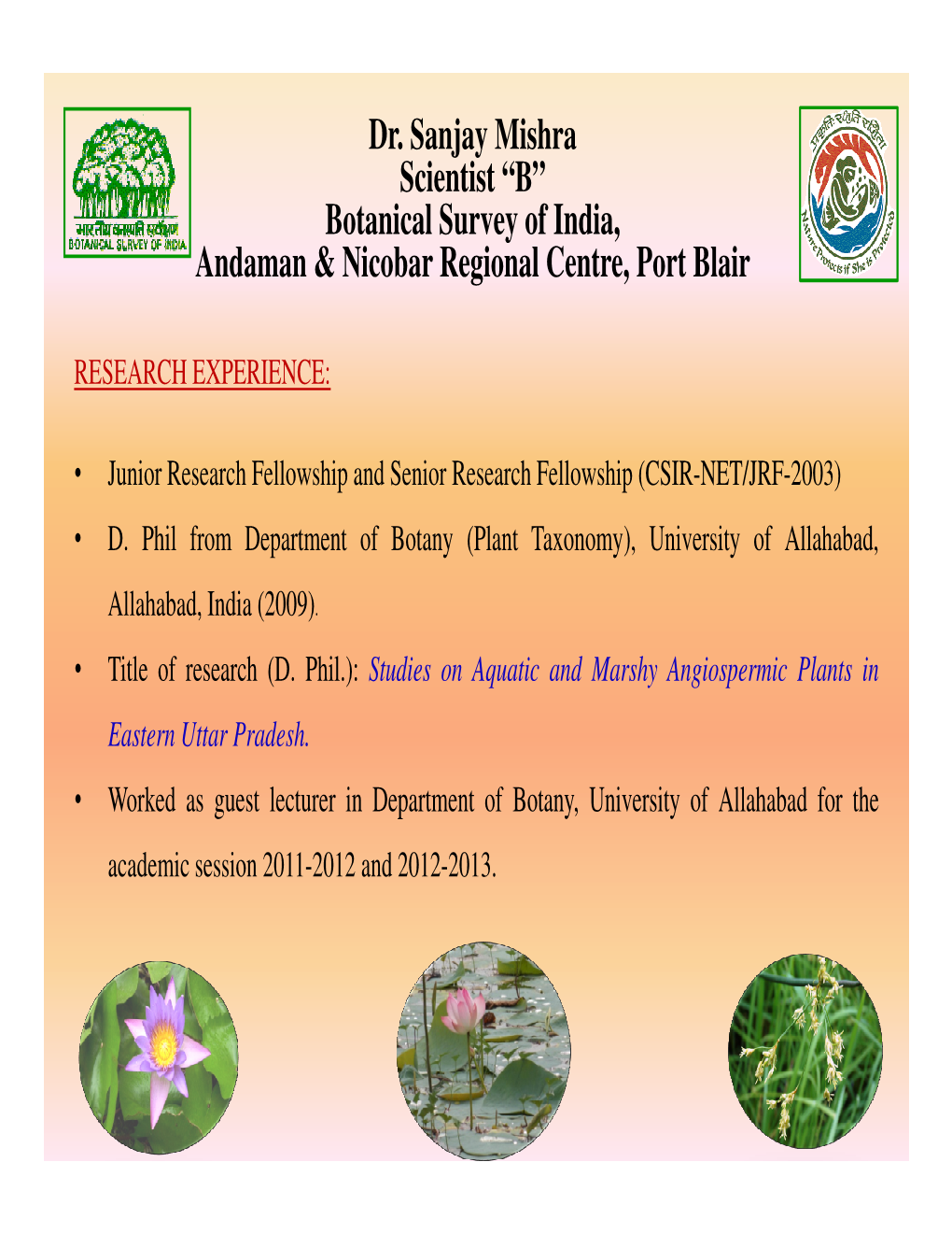 Dr. Sanjay Mishra Scientist “B” Botanical Survey of India, Andaman & Nicobar Regional Centre, Port Blair