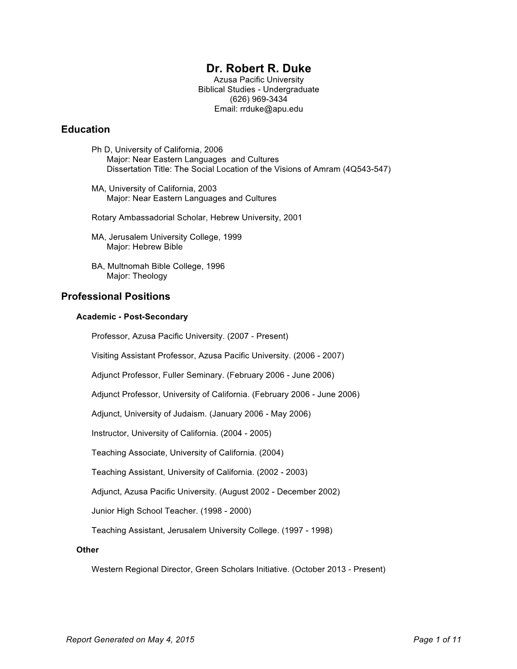 Dr. Robert R. Duke Azusa Pacific University Biblical Studies - Undergraduate (626) 969-3434 Email: Rrduke@Apu.Edu