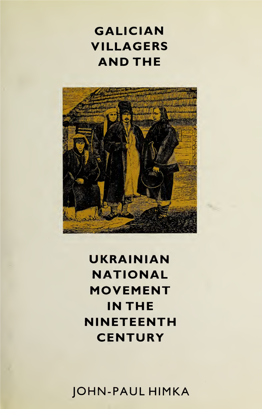 Galician Villagers and the Ukrainian National Movement in the Nineteenth Century Digitized by the Internet Archive