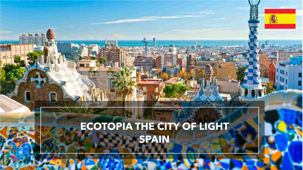 ECOTOPIA the CITY of LIGHT SPAIN Ecotopia It Is the First LIFE FORCE COMMUNITY in Spain, a Land of Magic