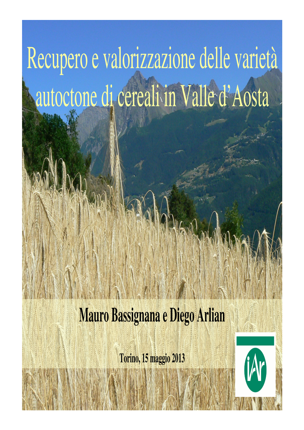 Recupero E Valorizzazione Delle Varietà Autoctone Di Cereali in Valle D’Aosta