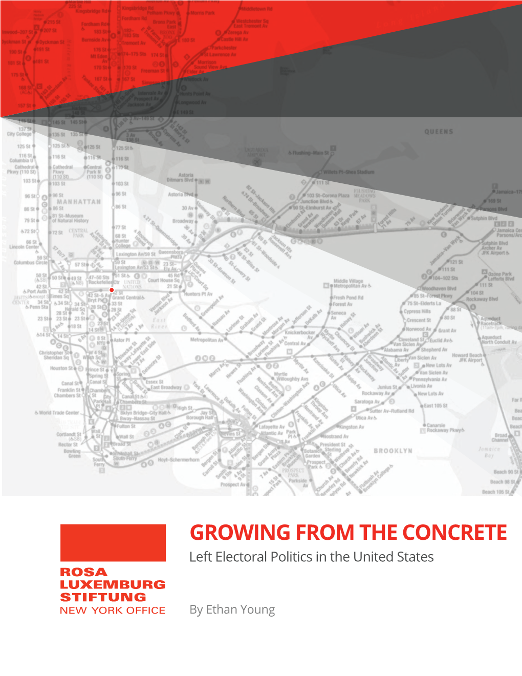 GROWING from the CONCRETE Left Electoral Politics in the United States ROSA LUXEMBURG STIFTUNG NEW YORK OFFICE by Ethan Young Table of Contents